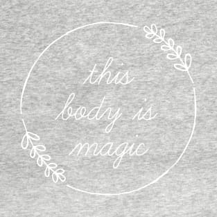 This Body Is Magic T-Shirt